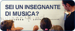 Sei un insegnante di musica?